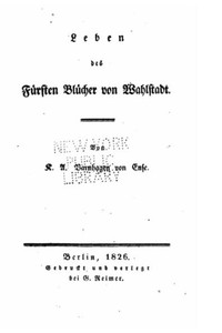 Leben Des Fürsten Blücher Von Wahlstadt (German Edition) Leben Des Fürsten Blücher Von Wahlstadt (German Edition)