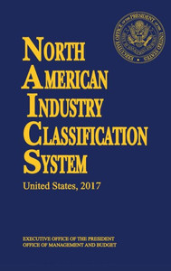 North American Industry Classification System(Naics) 2017 (North American Industry Classification System (Hardcover)) North American Industry Classification System(Naics) 2017 (North American Industry Classification System (Hardcover))