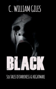 Black: Six Tales Of Darkness And Nightmare Black: Six Tales Of Darkness And Nightmare