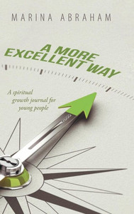 A More Excellent Way: A Spiritual Growth Journal For Young People A More Excellent Way: A Spiritual Growth Journal For Young People