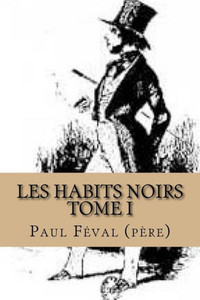 Les Habits Noirs-Tome I (French Edition)