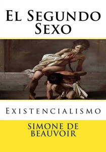 El Segundo Sexo: Existencialismo (Spanish Edition)