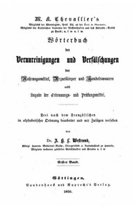 Wörterbuch Der Verunreinigungen Und Verfälschungen Der Nahrungsmittel, Arzneikörper Und Handelswaaren Nebst Angabe Der Erkennungs- Und Prüfungsmittel (German Edition) Wörterbuch Der Verunreinigungen Und Verfälschungen Der Nahrungsmittel, Arzneikörper Und Handelswaaren Nebst Angabe Der Erkennungs- Und Prüfungsmittel (German Edition)
