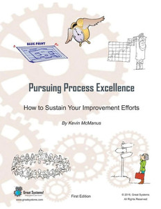 Pursuing Process Excellence: How To Sustain Your Improvement Efforts