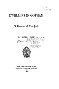 Dwellers In Gotham, A Romance Of New York Dwellers In Gotham, A Romance Of New York
