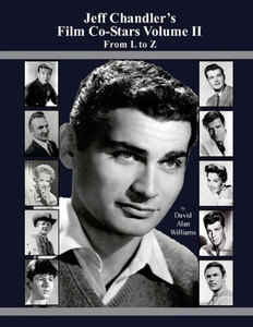 Jeff Chandler'S Film Co-Stars Volume Ii From L To Z