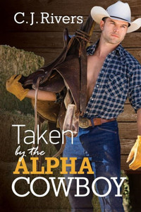Taken By The Alpha Cowboy Taken By The Alpha Cowboy