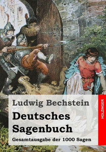Deutsches Sagenbuch: Gesamtausgabe Der 1000 Sagen (German Edition)