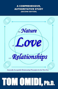 The Nature Of Love And Relationships: Generally Acceptable Relationship Principles For The New Era