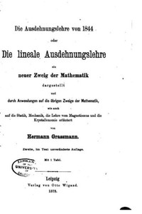 Die Ausdehnungslehre Von 1844, Oder Die Lineale Ausdehnungslehre (German Edition)