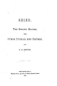 Hagar, The Singing Maiden, With Other Stories And Rhymes