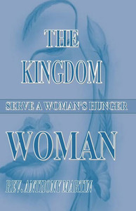The Kingdom Woman: Serve A Woman'S Hunger The Kingdom Woman: Serve A Woman'S Hunger