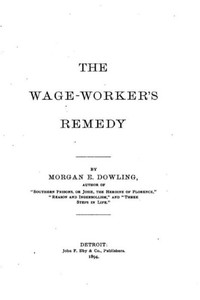 The Wage-Worker'S Remedy The Wage-Worker'S Remedy