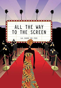 All the Way to the Screen - Hardcover