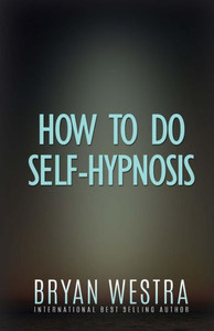 How To Do Self-Hypnosis How To Do Self-Hypnosis