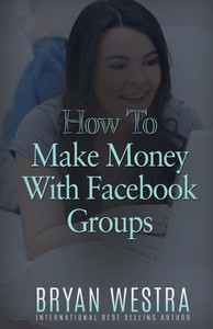 How To Make Money With Facebook Groups How To Make Money With Facebook Groups