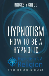 Hypnotism: How To Be A Hypnotic Hypnotism: How To Be A Hypnotic