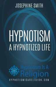 Hypnotism: A Hypnotized Life Hypnotism: A Hypnotized Life