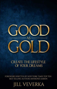 Good As Gold: How To Create The Retirement Lifestyle Of Your Dreams