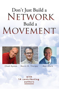 Don'T Just Build A Network, Build A Movement Don'T Just Build A Network, Build A Movement