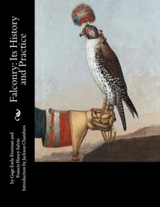 Falconry: Its History And Practice
