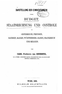 Darstellung Der Einrichtungen Ueber Budget, Staatsrechnung Und Controle In Oesterreich, Preussen, Sachsen, Baiern, Württemberg, Baden, Frankreich Und Belgien (German Edition) Darstellung Der Einrichtungen Ueber Budget, Staatsrechnung Und Controle In Oesterreich, Preussen, Sachsen, Baiern, Württemberg, Baden, Frankreich Und Belgien (German Edition)