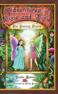 The Adventures Of Dixie And Pixie: The Journey Begins The Adventures Of Dixie And Pixie: The Journey Begins