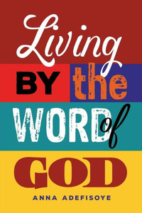 Living By The Word Of God Living By The Word Of God