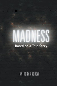 Madness: Based On A True Story