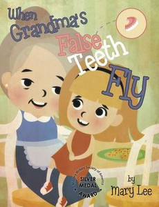 When Grandma'S False Teeth Fly When Grandma'S False Teeth Fly