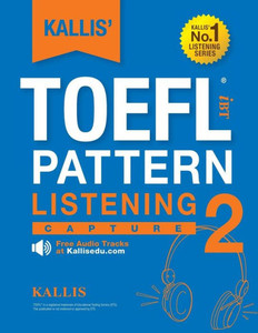 Kallis' Toefl Ibt Pattern Listening 2: Capture (College Test Prep 2016 + Study Guide Book + Practice Test + Skill Building - Toefl Ibt 2016): Toefl ... (Kallis' Ibt Toefl Pattern Listening) Kallis' Toefl Ibt Pattern Listening 2: Capture (College Test Prep 2016 + Study Guide Book + Practice Test + Skill Building - Toefl Ibt 2016): Toefl ... (Kallis' Ibt Toefl Pattern Listening)