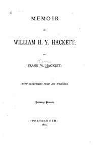 Memoir Of William H. Y. Hackett Memoir Of William H. Y. Hackett