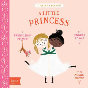 A Little Princess: A Babylit® Friendship Primer (Babylit Primers) A Little Princess: A Babylit® Friendship Primer (Babylit Primers)
