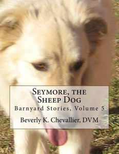 Seymore, The Sheep Dog (Barnyard Stories) Seymore, The Sheep Dog (Barnyard Stories)