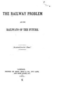The Railway Problem And The Railways Of The Future