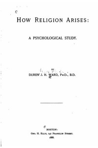 How Religion Arises, A Psychological Study How Religion Arises, A Psychological Study