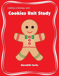 Celebrate Christmas With Cookies Unit Study Celebrate Christmas With Cookies Unit Study