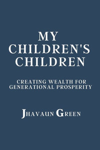 My Children'S Children: Creating Wealth For Generational Prosperity (Nextup Ceo)