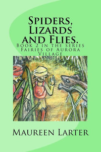 Spiders, Lizards And Flies.: Fairies Of Aurora Village Book 2