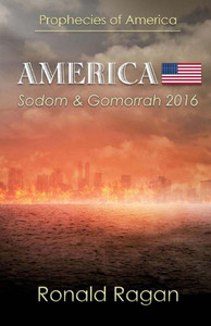 Prophecies Of America: America  Sodom & Gomorrah 2016