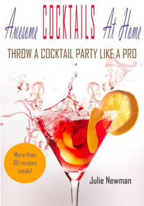 Awesome Cocktails At Home: Throw A Cocktail Party Like A Pro Awesome Cocktails At Home: Throw A Cocktail Party Like A Pro