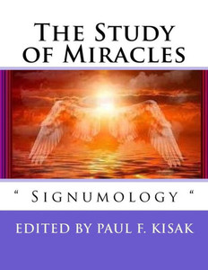 The Study Of Miracles: " Signumology " The Study Of Miracles: " Signumology "