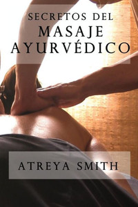 Secretos Del Masaje Ayurvedico (Spanish Edition) Secretos Del Masaje Ayurvedico (Spanish Edition)