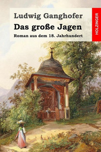 Das Große Jagen: Roman Aus Dem 18. Jahrhundert (German Edition)