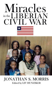 Miracles In The Liberian Civil War Miracles In The Liberian Civil War