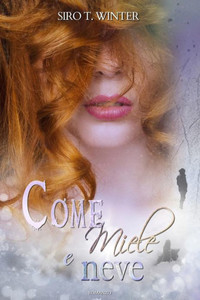 Come Miele E Neve (Italian Edition) Come Miele E Neve (Italian Edition)