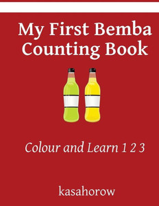 My First Bemba Counting Book: Colour And Learn 1 2 3 (Bemba Kasahorow)