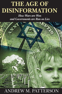 The Age Of Disinformation: How Wars Are Run And Governments Are Run On Lies
