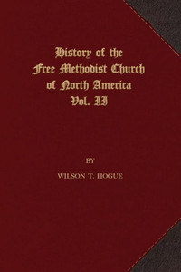 History Of The Free Methodist Church Of North America: Volume 2 History Of The Free Methodist Church Of North America: Volume 2