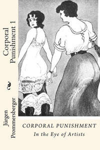 Corporal Punishment 1: In The Eye Of Artists Corporal Punishment 1: In The Eye Of Artists